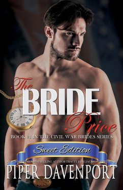 The Bride Price - Sweet Edition (Civil War Brides Series - Sweet Editions, #1) (eBook, ePUB) - Davenport, Piper