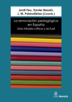 La renovación pedagógica en España. Una mirada crítica y actual (eBook, ePUB) - Feu, Jordi; Besalú, Xavier; Palaudàrias, J. M.