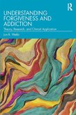 Understanding Forgiveness and Addiction (eBook, ePUB)