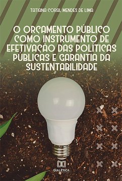 Cover O orçamento público como instrumento de efetivação das políticas públicas e garantia da sustentabilidade (eBook, ePUB)