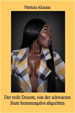 Cover Der reife Dozent, von der schwarzen Stute hemmungslos abgeritten (eBook, ePUB)