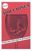 ADICCIONES: Elegir Una Vida Libre De Adicciones (eBook, ePUB)