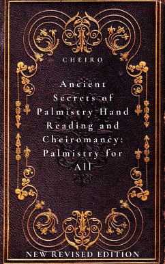 Ancient Secrets of Palmistry, Hand Reading and Cheiromancy: Palmistry for All (eBook, ePUB) - Cheiro