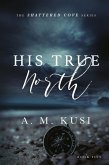 His True North (Shattered Cove Series, #5) (eBook, ePUB)
