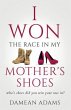 I Won The Race In My Mother's Shoes... - Bild 1