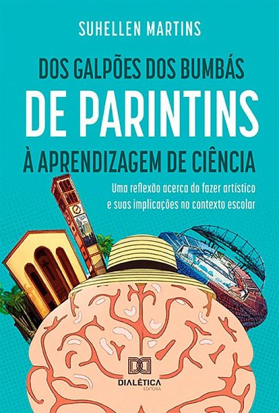 Dos Galpões dos Bumbás de Parintins à Aprendizagem de Ciência (eBook, ePUB) Dos Galpões dos Bumbás de Parintins à Aprendizagem de Ciência (eBook, ePUB)