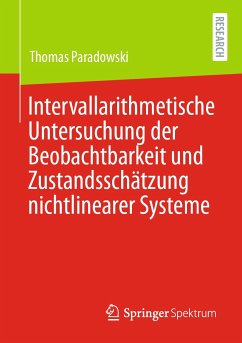 Intervallarithmetische Untersuchung der Beobachtbarkeit und Zustandsschätzung nichtlinearer Systeme (eBook, PDF) - Paradowski, Thomas
