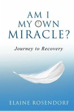 Am I My Own Miracle? (eBook, ePUB) - Rosendorf, Elaine