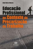 Educação Profissional no Contexto da Precarização do Trabalho (eBook, ePUB)