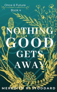 Cover Nothing Good Gets Away: Once & Future Book 4 (eBook, ePUB)