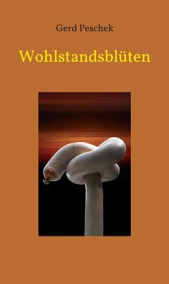 Wohlstandsblüten (eBook, ePUB) - Peschek, Gerd