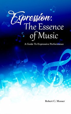 Expression: The Essence of Music (eBook, ePUB) - Musser, Robert C.