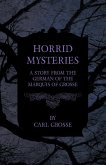 Horrid Mysteries - A Story from the German of the Marquis of Grosse (eBook, ePUB)