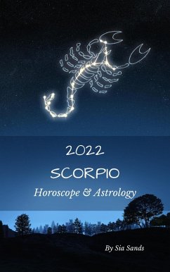 Scorpio Horoscope & Astrology 2022 (Astrology & Horoscopes 2022, #8) (eBook, ePUB) - Sands, Sia