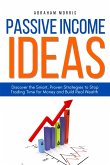 Passive Income Ideas: Discover the Smart, Proven Strategies to Stop Trading Time for Money and Build Real Wealth (eBook, ePUB)