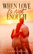 When Love Is Not Enough (eBook, ePUB) - Bild 1