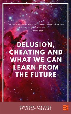 Delusion, Cheating And What We Can Learn From The Future (Recurrent Patterns, #1) (eBook, ePUB) - Vincalek, Vaclav