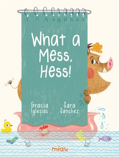 What a mess, Hess! (fixed-layout eBook, ePUB) - Iglesias, Gracia