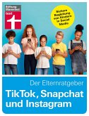 TikTok, Snapchat und Instagram - Der Elternratgeber (eBook, PDF) TikTok, Snapchat und Instagram - Der Elternratgeber (eBook, PDF)