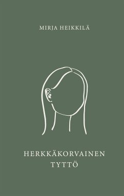 Herkkäkorvainen tyttö (eBook, ePUB) - Heikkilä, Mirja