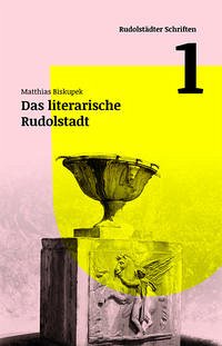 Das literarische Rudolstadt - Biskupek, Matthias