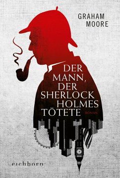 Der Mann, der Sherlock Holmes tötete - Moore, Graham