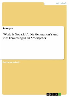 &quote;Work Is Not a Job&quote;. Die Generation Y und ihre Erwartungen an Arbeitgeber (eBook, PDF)