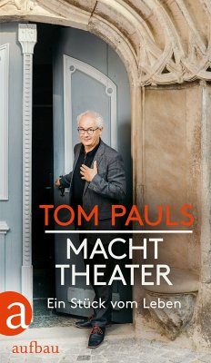 Tom Pauls - Macht Theater (eBook, ePUB) - Pauls, Tom; Ufer, Peter