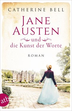 Jane Austen und die Kunst der Worte / Außergewöhnliche Frauen zwischen Aufbruch und Liebe Bd.7 (eBook, ePUB) - Bell, Catherine