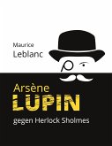 Arsène Lupin gegen Herlock Sholmes (eBook, ePUB)