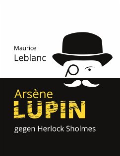 Arsène Lupin gegen Herlock Sholmes (eBook, ePUB) - Leblanc, Maurice