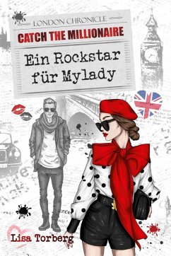 Catch the Millionaire - Ein Rockstar für Mylady - Torberg, Lisa