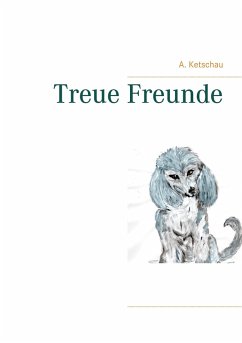 Treue Freunde (eBook, ePUB) - Ketschau, A.