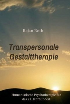 Transpersonale Gestalttherapie - Roth, Rajan