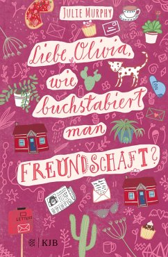 Liebe Olivia, wie buchstabiert man Freundschaft? - Murphy, Julie