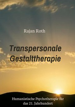 Transpersonale Gestalttherapie - Roth, Rajan