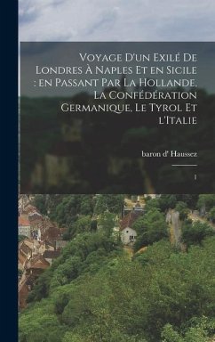 Voyage d'un exilé de Londres à Naples et en Sicile - Haussez, Baron D'