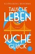Tausche Leben - Suche Glück (eBook,... - Bild 1