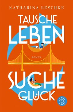 Tausche Leben - Suche Glück (eBook, ePUB) - Reschke, Katharina