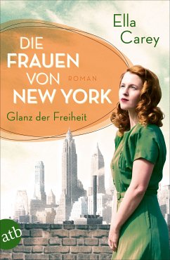 Die Frauen von New York - Glanz der Freiheit / Töchter Amerikas Bd.1 (eBook, ePUB) - Carey, Ella