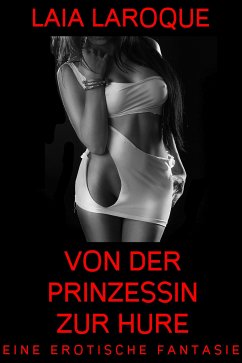 Von der Prinzessin zur Hure (eBook, ePUB) - Larocque, Laia