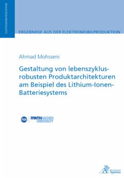 Gestaltung von lebenszyklusrobusten Produktarchitekturen am Beispiel des Lithium-Ionen-Batteriesystems - Mohsseni, Ahmad