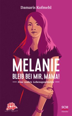 Melanie - Bleib bei mir, Mama! - Kofmehl, Damaris