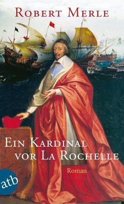 Ein Kardinal vor La Rochelle - Merle, Robert