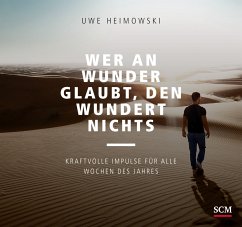 Wer an Wunder glaubt, den wundert nichts - Heimowski, Uwe