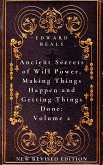 Ancient Secrets of Will Power, Making Things Happen and Getting Things Done Volume 2 (eBook, ePUB)