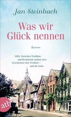 Was wir Glück nennen (eBook, ePUB) - Steinbach, Jan