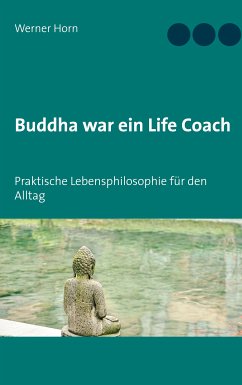 Buddha war ein Life Coach (eBook, ePUB) - Horn, Werner