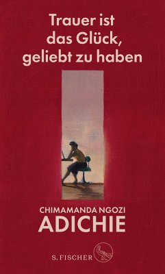 Trauer ist das Glück, geliebt zu haben (eBook, ePUB) - Adichie, Chimamanda Ngozi