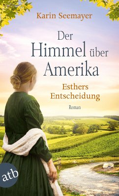 Der Himmel über Amerika - Esthers Entscheidung / Die Amish-Saga Bd.2 (eBook, ePUB) - Seemayer, Karin